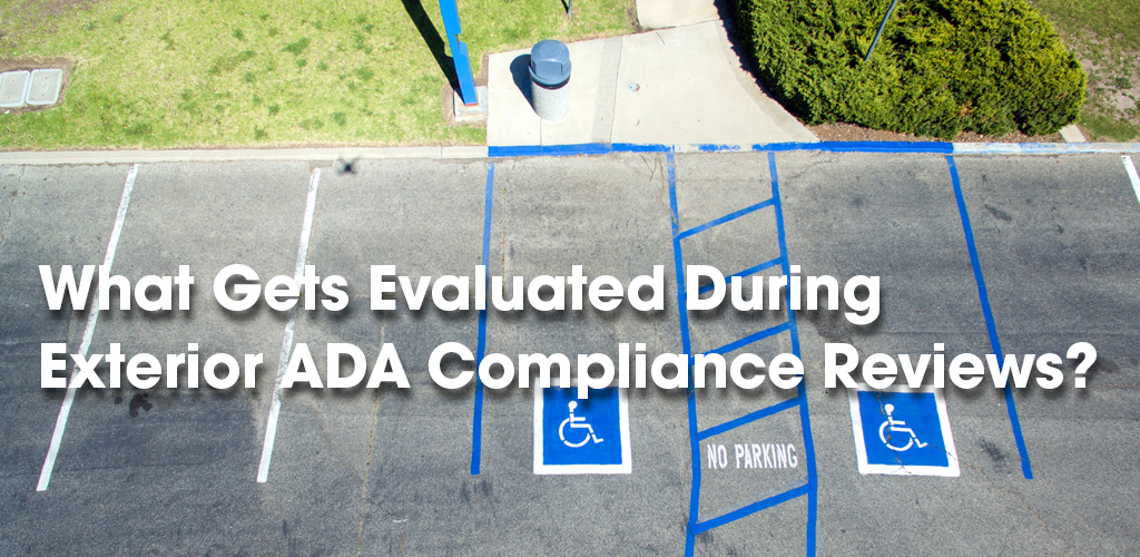 What Gets Evaluated During Exterior ADA Compliance Reviews?